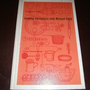 1972 Cooking Adventures by Michael Field Cookbook